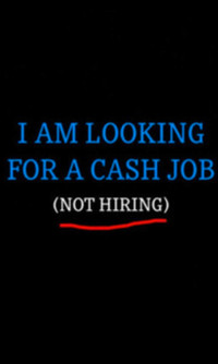 I'm looking for cash jobs 