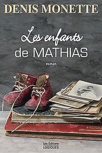 DENIS MONETTE LES ENFANTS DE MATHIAS ÉTAT NEUF
