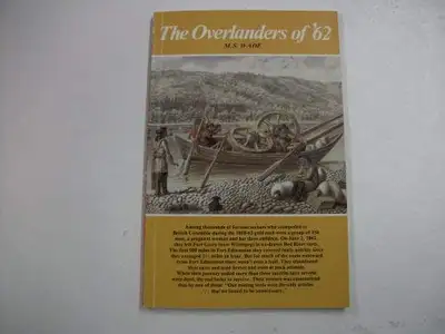The Overlanders of '62, M.S. Wade, Heritage House, Surrey, 1981, 62p. Softcover in Good condition.