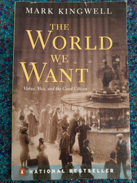 NEW The World We Want: Virtue, Vice, and the Good Citizen