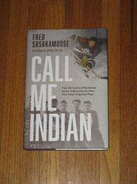 Call Me Indian by Fred Sasakamoose ~ NHL Indigenous