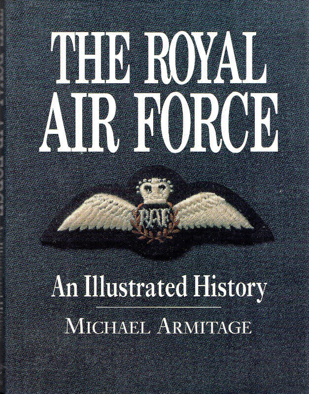 THE ROYAL AIR FORCE: An Illustrated History – Armitage Hcv DJ in Non-fiction in Ottawa