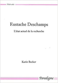 Eustache Deschamps, L'état actuel de la recherche Karin Becker