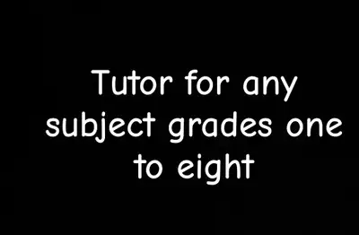 Tutor for all subjects for grades one to eight Message me for more information