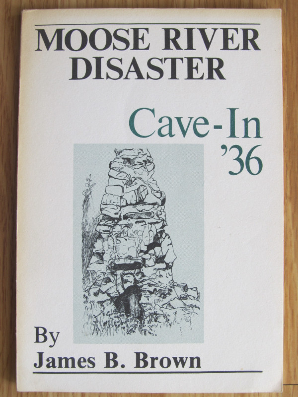 MOOSE RIVER DISASTER, Cave-In '36 by James B. Brown – 1983 in Non-fiction in City of Halifax