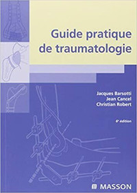 Guide pratique de traumatologie, 6e édition par Barsotti, Cancel