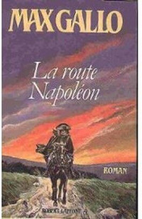 La route de Napoléon de Max Gallo
