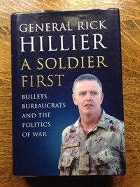 A Soldier First by General Rick Hillier[Inscribed]