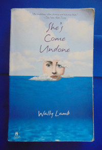 Novel - She's Come Undone by Wally Lamb