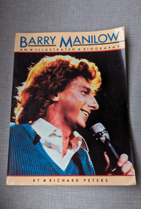 Barry Manilow An Illustrated Biography by Richard Peters