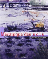 Mécanique des sols, Théorie et pratique, 1ère édition Robitaille