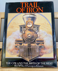 Trail of Iron  The CPR And the Birth of the West