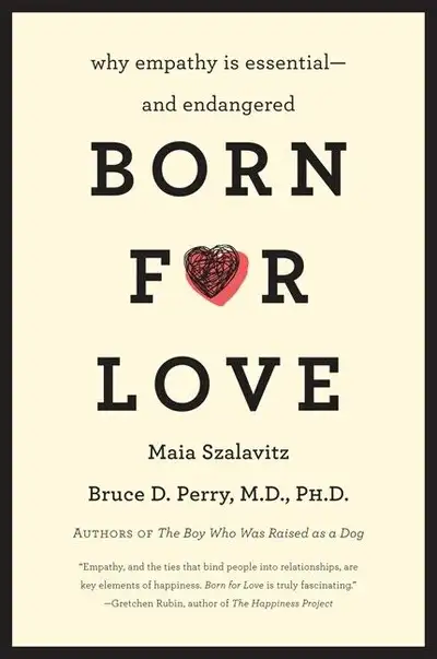 Born for Love Why Empathy Is Essential 9780061656798, View more