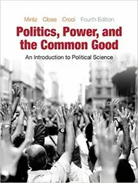 Politics, Power, and the Common Good, An Introduction... 4th Ed.