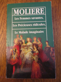 Molière Femmes savantes; Précieuses ridicules; Malade imaginaire