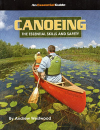 CANOEING: The Essential Skills and Safety (The Essential Guide)
