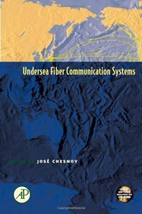 Undersea Fiber Communication Systems, 1st Edition, 2002 Chesnoy