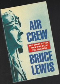 Air Crew: The Story of the Men Who Flew the Bombers by Lewis, B