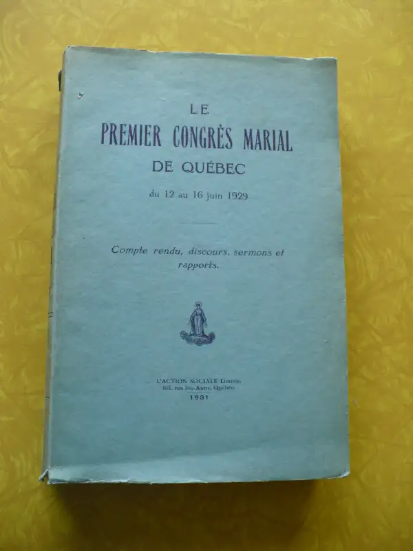 LE PREMIER CONGRES MARIAL DE QUÉBEC DU 12 AU 16 JUIN 192962863258947970128