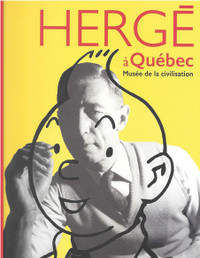 Catalogue de l''exposition Hergé à Québec au musée de la...
