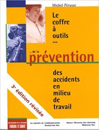 Le coffre à outils de la prévention des accidents en... 3e éd.