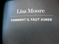 Le plus récent et IMPRESSIONNANT roman  de Lisa MOORE