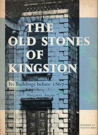 THE OLD STONES OF KINGSTON (Ontario) – Its Buildings Before 1867