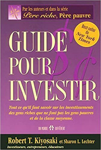 Guide pour investir - Tout ce qu'il faut savoir sur... Kiyosaki