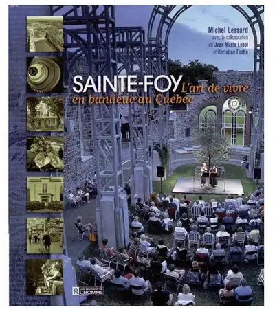 SAINTE-FOY L'art de vivre en banlieue au Québec MICHEL LESSARD monographie Sainte-Foy: L'art de vivr...