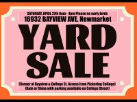 Yard Sale Sat April 27 8a-4p  16932 Bayview Ave, Newmarket 