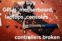 we buy GPUs motherboard,laptops,consoles,controller's broken