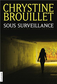 CHRYSTINE BROUILLET / SOUS SURVEILLANCE / ÉTAT NEUF TAXE INCLUSE