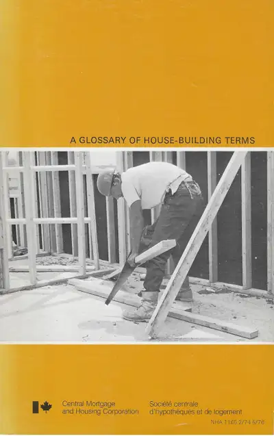 A GLOSSARY OF HOUSE-BUILDING TERMS - Central Mortgage & Housing, View more