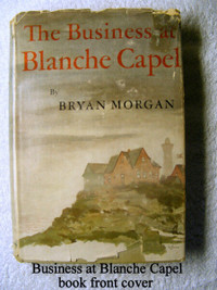 Vintage book–The Business at Blanche Capel by Bryan Morgan1st ed