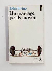 Roman - John Irving - UN MARIAGE POIDS MOYEN - Livre de poche