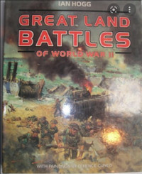 Great Land Battles of World War 2 Ian Hogg by Hogg, Ian V