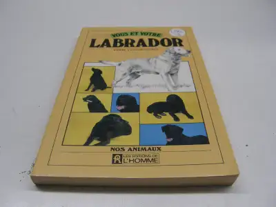 Livre Vous et Votre Labrador - Nos Animaux Chien (L56-13) - 5$ _____________________________ Venez s...
