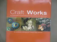 Craft Works: 100 innovative craft projects: a step-by-step