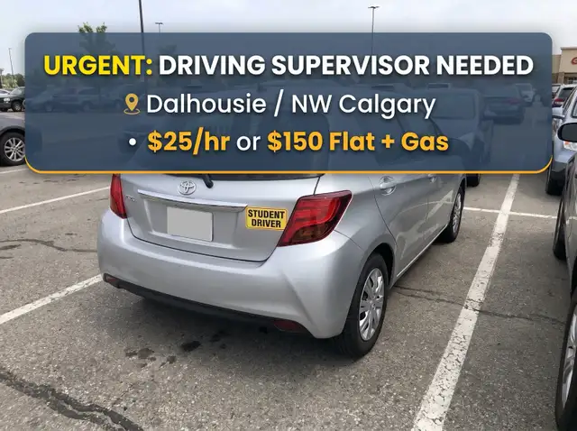 URGENT: Driving Supervisor w/ Small Car - Dalhousie NW ($25/hr)