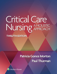 Critical Care Nursing A Holistic Approach 12e 9781975174453