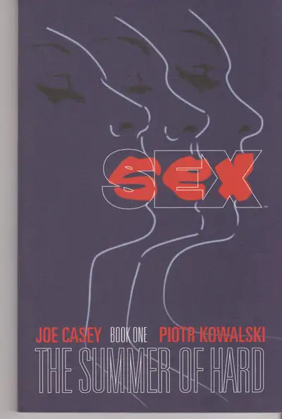Volume 1 - 1st printing. "The Summer of Hard!" Collects Sex (2013 Image) #1-8. Written by Joe Casey....