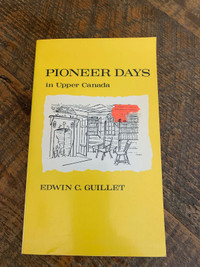 Pioneer days in upper Canada by Edwin Guillet 