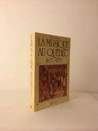 QUÉBEC (PROVINCE) - HISTOIRE MUSICALE DE 1600 A 1875