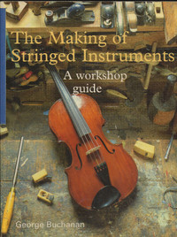 The Making of Stringed Instruments: A Workshop Guide