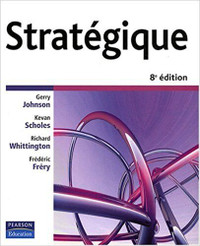 Stratégique 8e édition par Johnson, Scholes, Whittington & Fréry