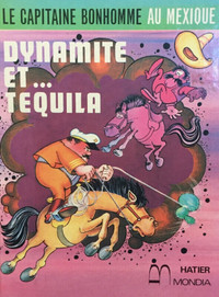 Le capitaine bonhomme au mexique dynamite et tequila