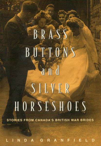 CANADA’S BRITISH WAR BRIDES: Brass Buttons & Silver Horseshoes in Other in Ottawa