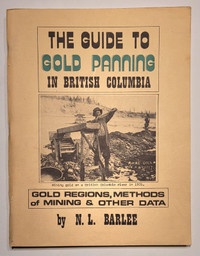 The Guide to Gold Panning In British Columbia. N.L. Barlee