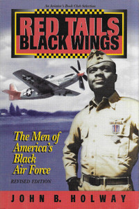 Red Tails Black Wings: The Men of AMERICA’S BLACK AIR FORCE