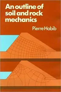 An Outline of Soil and Rock Mechanics, 1983's Edition by P Habib